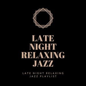 Обложка для Late Night Relaxing Jazz - Late Night Chilling