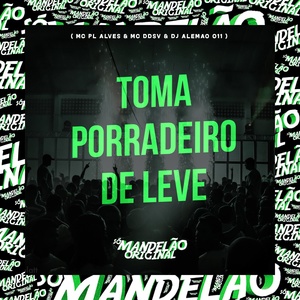 Обложка для MC PL ALVES, mc ddsv, DJ Alemão 011 - Toma Porradeiro de Leve
