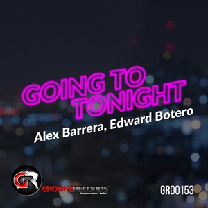 Обложка для Alex Barrera, Edward Botero - Going To Tonight