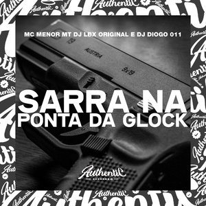 Обложка для DJ LBX ORIGINAL feat. mc menor Mt, DJ Diogo 011 - Sarra na Ponta da Glock