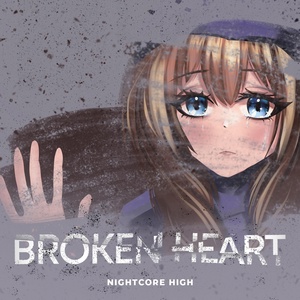 Обложка для Nightcore High - Broken Heart