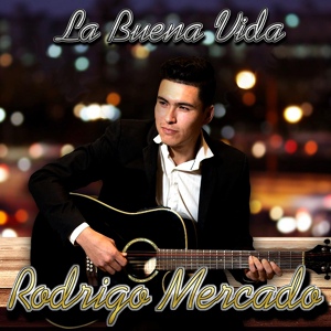 Обложка для Rodrigo Mercado - La Buena Vida