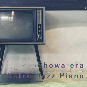 Обложка для Relaxing Piano Crew, Kazuhiro Chujo - Retro Show