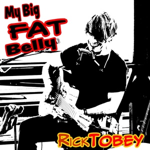 Обложка для Rick Tobey - My Big Fat Belly