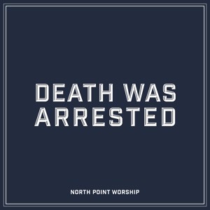 Обложка для North Point Worship feat. Seth Condrey - Death Was Arrested