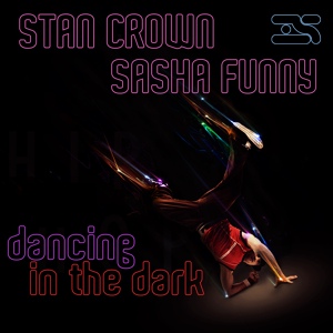 Обложка для Sasha Funny, Stan Crown - Dancing In The Dark