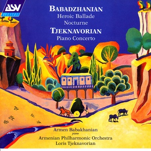 Обложка для Armen Babakhanian, Armenian Philharmonic Orchestra, Loris Tjeknavorian - Babadjanian: Heroic Ballade