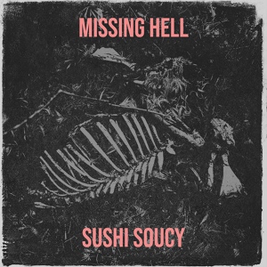 Обложка для Sushi Soucy - Missing Hell