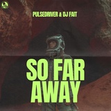 Обложка для Pulsedriver, DJ Fait - So Far Away