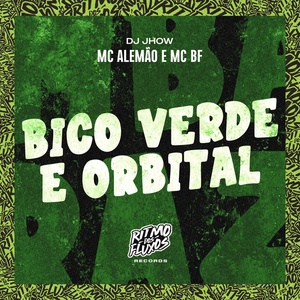 Обложка для MC Alemão, MC BF, DJ Jhow - Bico Verde e Orbital