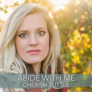 Обложка для Cherish Tuttle - Abide With Me (Piano Instrumental)