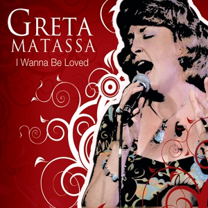 Обложка для Greta Matassa - I Wanna Be Loved