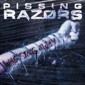 Обложка для PISSING RAZORS - Wasting Away