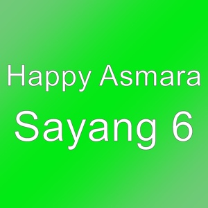 Обложка для Happy Asmara - Sayang 6