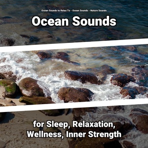 Обложка для Ocean Sounds to Relax To, Ocean Sounds, Nature Sounds - Sound of the Sea
