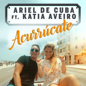 Обложка для Ariel de Cuba feat. Katia Aveiro - Acurrúcate