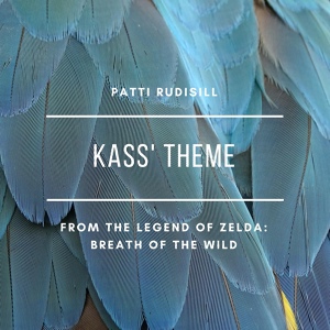 Обложка для Patti Rudisill - Kass' Theme (From "The Legend of Zelda: Breath of the Wild")