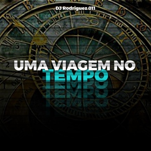 Обложка для DJ Rodriguez 011 - UMA VIAGEM NO TEMPO