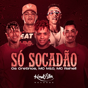 Обложка для Os Cretinos, MC M10, MC Rahell - Só Socadão