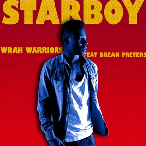 Обложка для Wrah Warriors feat. Dean Preters feat. Dean Preters - Starboy