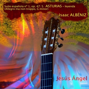 Обложка для Jesús Ángel - 5. Asturias - Leyenda (Allegro Ma Non Troppo, G Minor)