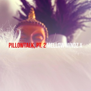 Обложка для Mellow Mindz X - Pillowtalk, Pt. 2