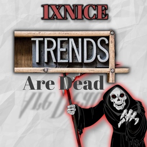 Обложка для 1XNICE - Trends Are Dead