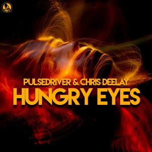 Обложка для Pulsedriver, Chris Deelay - Hungry Eyes