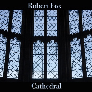 Обложка для Robert Fox - Cathedral, Pt. 2