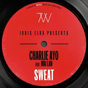 Обложка для Charlie AYO, Idris Elba feat. Mai Lan - Sweat