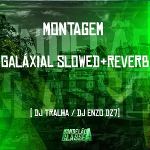 Обложка для DJ Tralha, DJ Enzo Dz7 - Montagem - Galáxial