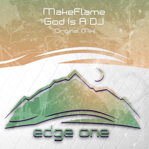 Обложка для MakeFlame - God Is A DJ (Original Mix)