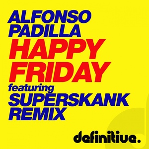 Обложка для Alfonso Padilla - Happy Friday (Superskank Remix)