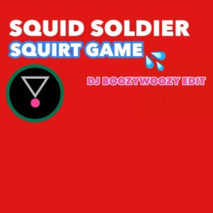 Обложка для Squid Soldier & DJ BoozyWoozy - Squirt Game (DJ BoozyWoozy Edit)
