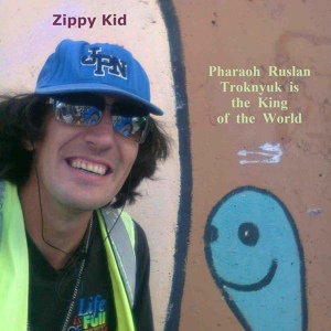 Обложка для Zippy Kid - Pharaoh Ruslan Troknyuk is the King of the World
