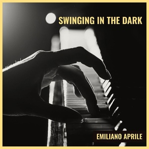 Обложка для Emiliano Aprile - Swinging in the Dark