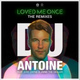 Обложка для DJ Antoine feat. Eric Zayne, Jimmi The Dealer - Loved Me Once