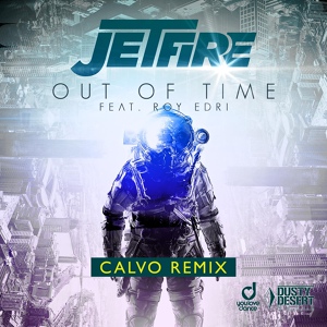 Обложка для Jetfire feat. Roy Edri - Out of Time (feat. Roy Edri) [Calvo Remix]