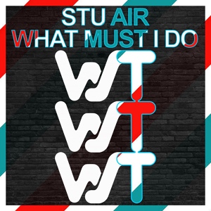 Обложка для Stu Air - What Must I Do