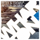 Обложка для Block & Crown - I'm Loosin' My Mind (Original Mix)