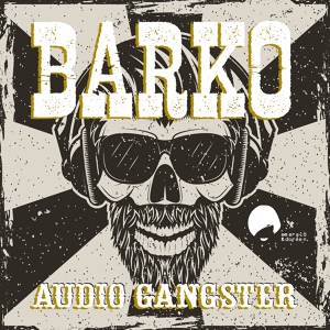 Обложка для Barko - Audio Gangster