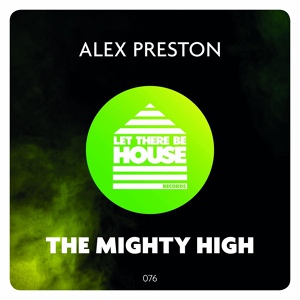 Обложка для Alex Preston - The Mighty High (Original Mix)