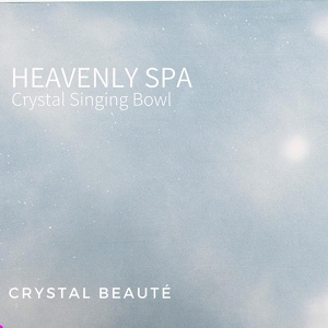 Обложка для CRYSTAL BEAUTÉ - Heavenly Spa, Pt. 2