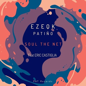 Обложка для Ezeqk Patiño feat. Eric Castiglia - Soul the Net