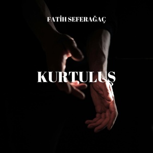 Обложка для Fatih Seferağaç - Kurtuluş