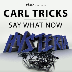 Обложка для Carl Tricks - Say What Now