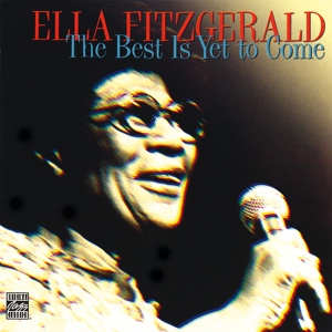 Обложка для Ella Fitzgerald - The Best Is Yet To Come