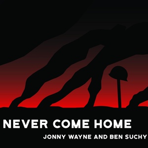 Обложка для Jonny Wayne, Ben Suchy - Never Come Home
