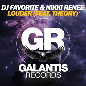Обложка для DJ Favorite & Nikki Renee feat. Theory feat. Theory - Louder