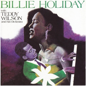 Обложка для Billie Holiday, Teddy Wilson - It's Too Hot For Words